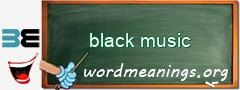 WordMeaning blackboard for black music